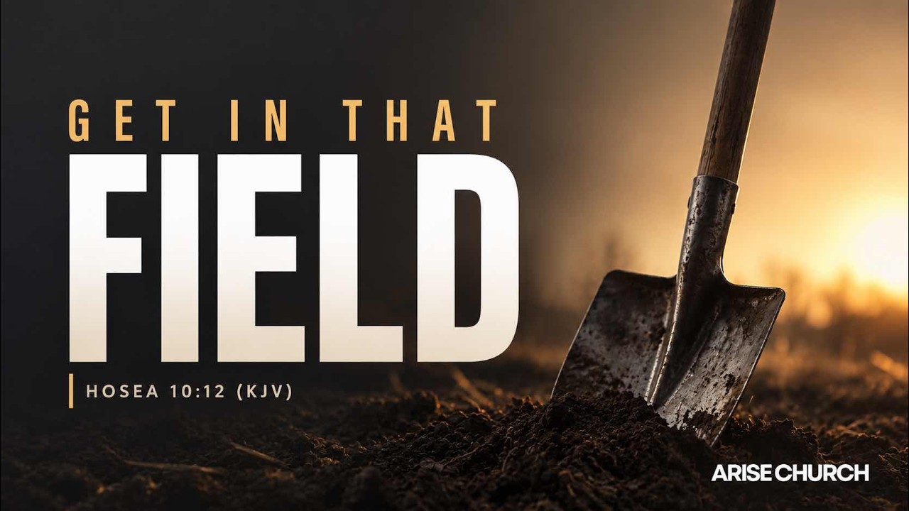 Get In That Field - Arise Church