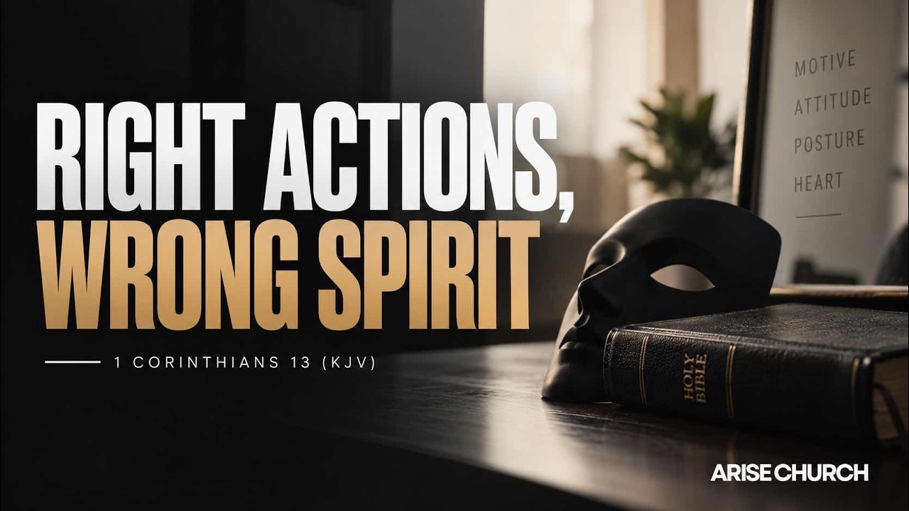Right Actions, Wrong Spirit - Arise Church